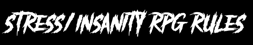 STRESS/INSANITY RPG RULES (REGRAS DE ESTRESSE/INSANIDADE PARA RPGS)