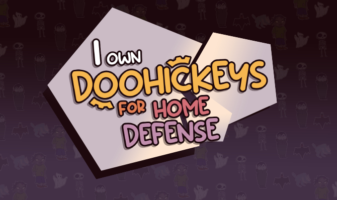 I Own Doohickeys For Home Defense