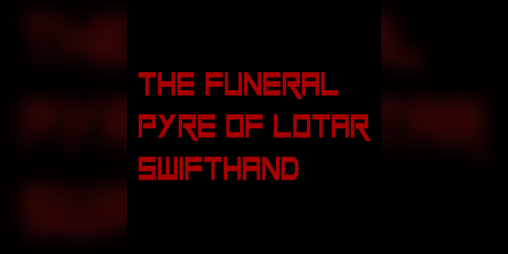 Cover image for The Funeral Pyre of Lotar Swifthand