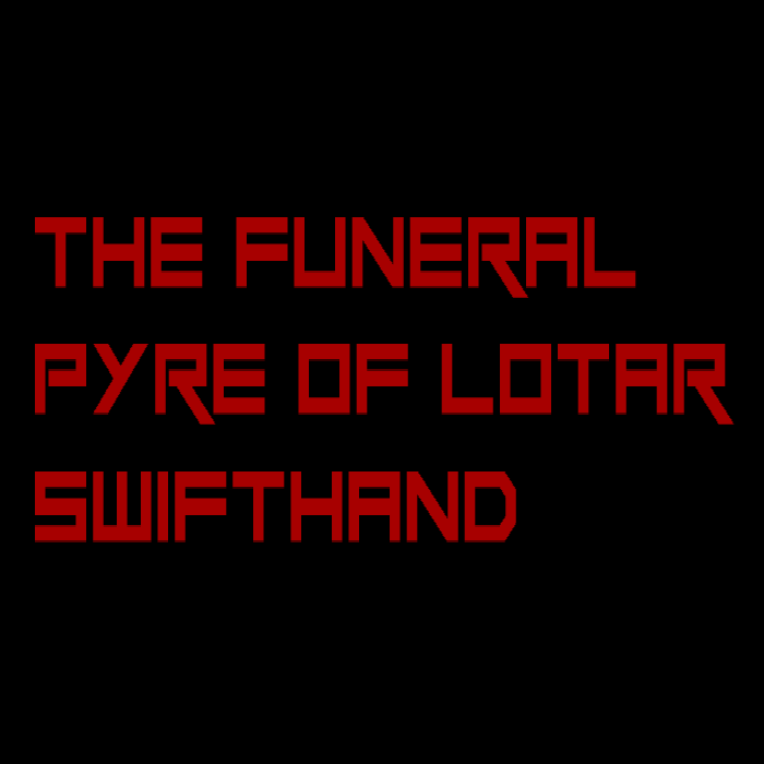 Cover image for The Funeral Pyre of Lotar Swifthand