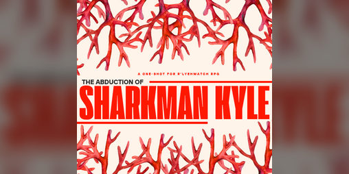 Cover image for The Abduction of Sharkman Kyle - R'lyehwatch One-Shot