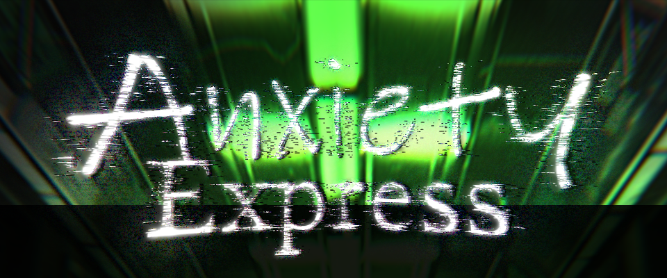Anxiety Express [VR]