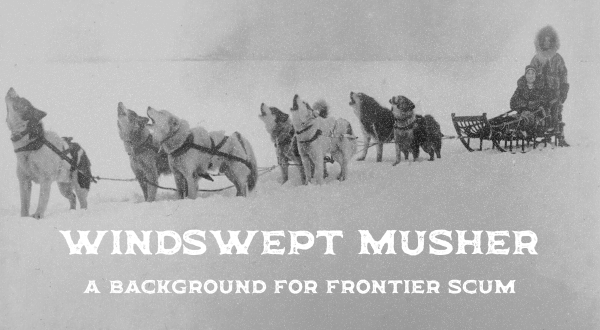 Cover image for Windswept Musher - Background for FRONTIER SCUM
