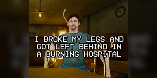 Cover image for I Broke My Legs and Got Left Behind in a Burning Hospital