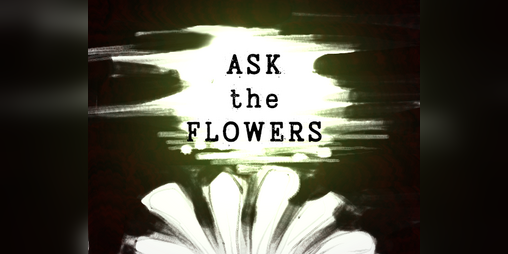 Cover image for Ask the Flowers