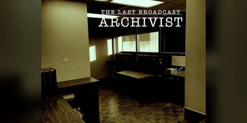 Cover image for The Last Broadcast: Archivist