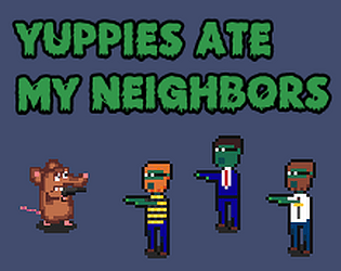 Yuppies Ate My Neighbors