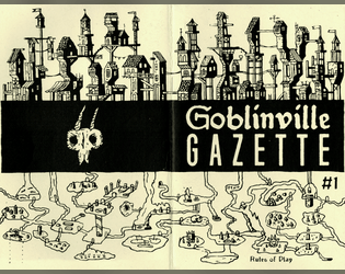 Goblinville - Rules of Play   - Issue One of the Goblinville Gazette 