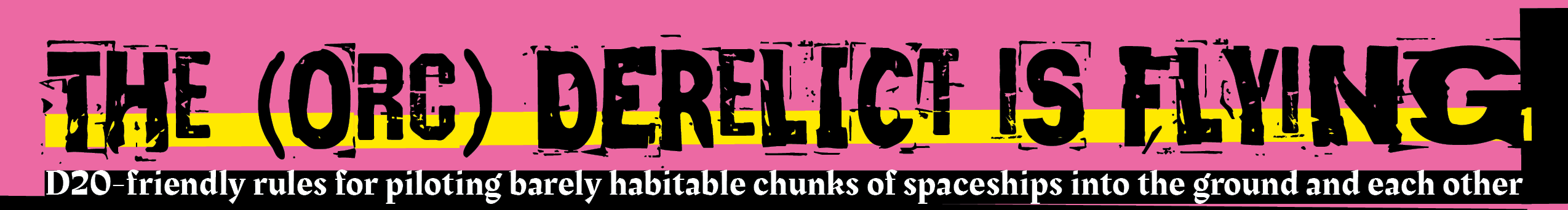 THE (ORC) DERELICT IS FLYING