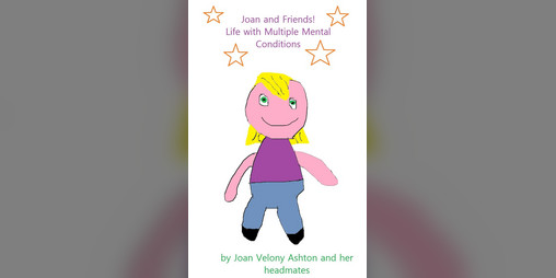 Cover image for Joan and Friends! Life with Multiple Mental Conditions (Zine)