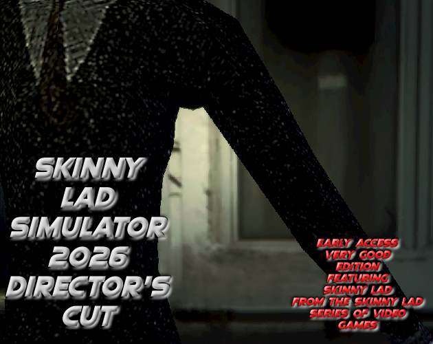 SKINNY LAD SIMULATOR 2026 DIRECTOR'S CUT
