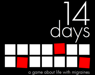 14 Days   - A game about life with migraines 