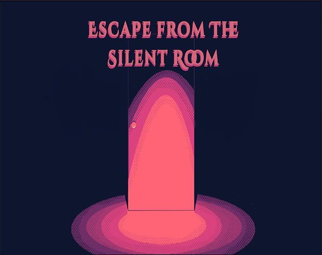 Escape from the Silent Room