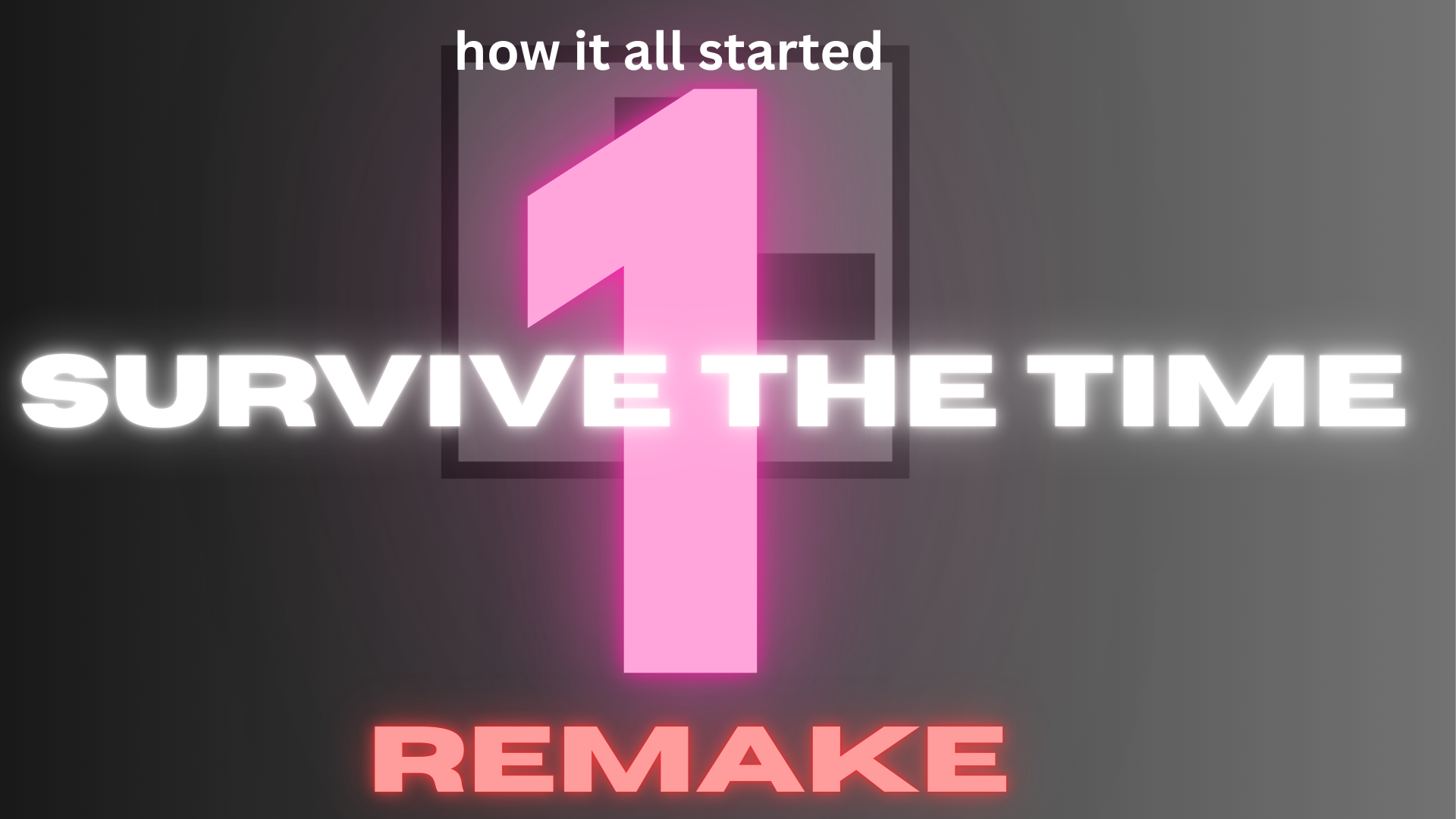 Survive The Time 1 REMAKE