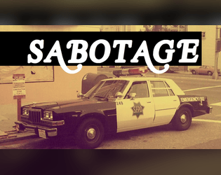 SABOTAGE   - A game of loose cannons, car chases, and bad muthas 