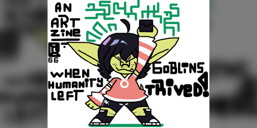 Cover image for When Humanity Left Goblins Thrived