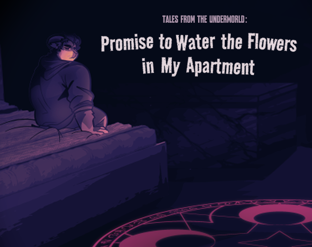 Cover image for Tales From the Underworld: Promise to Water the Flowers in my Apartment
