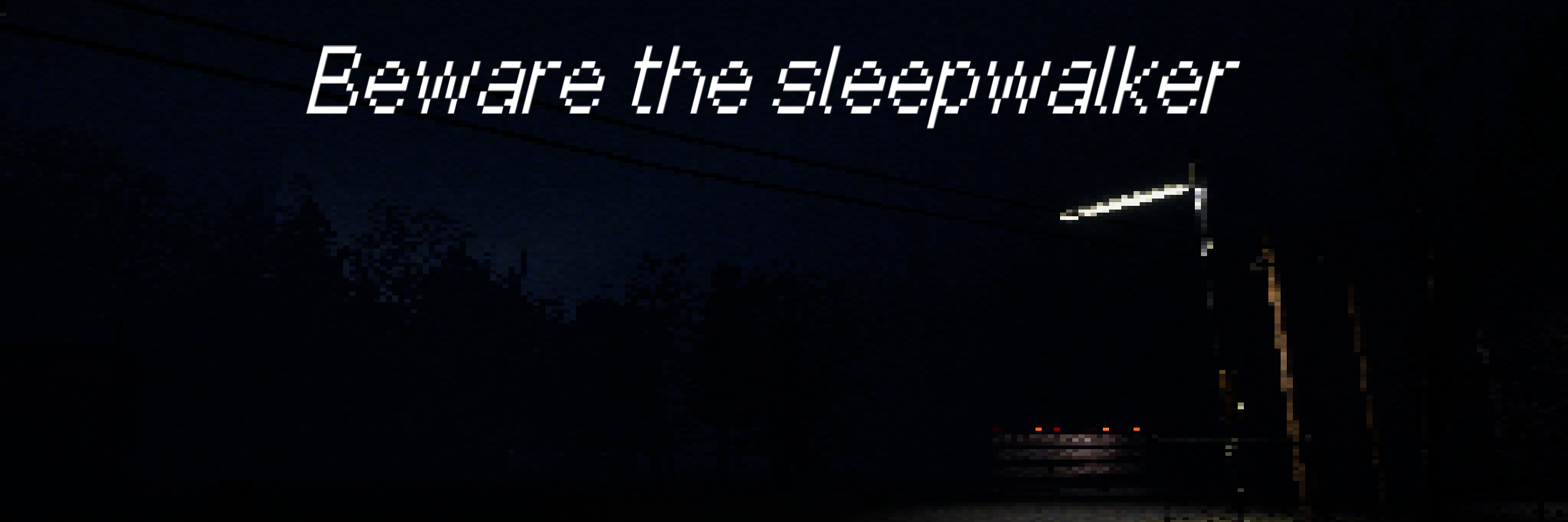 Beware the sleepwalker