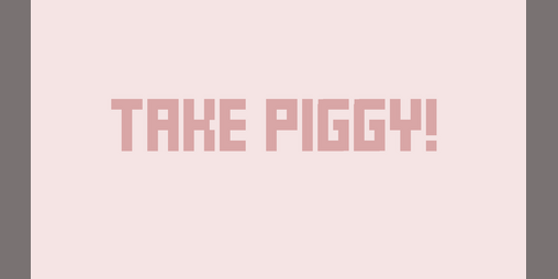 Cover image for TAKE PIGGY!