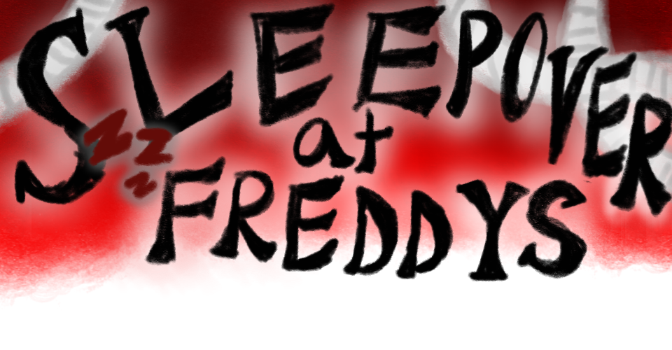 Sleep Over at Freddy's!