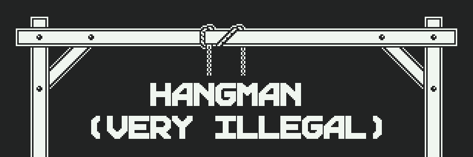 Hangman (Very Illegal)