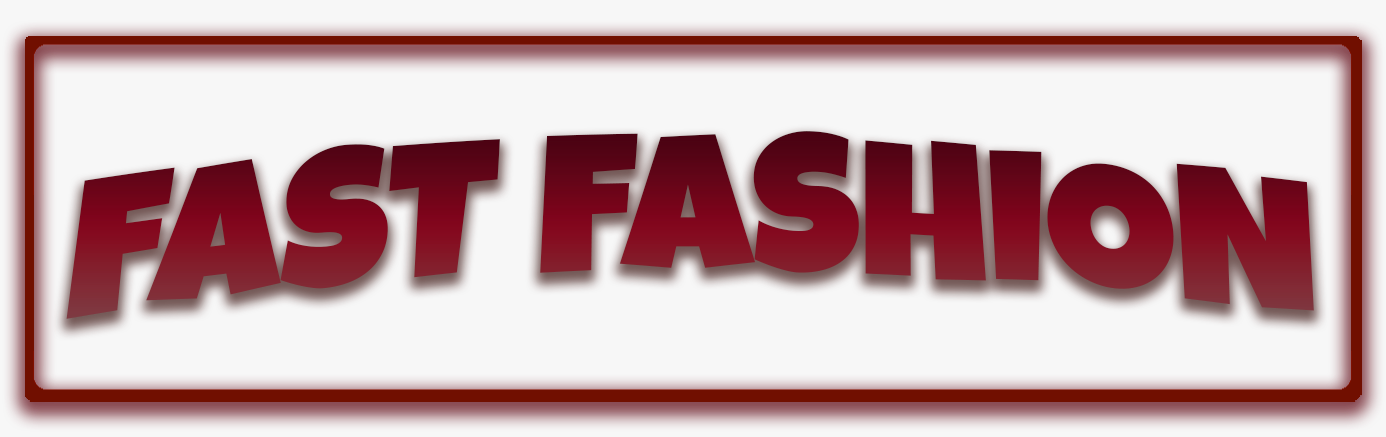 Fast Fashion