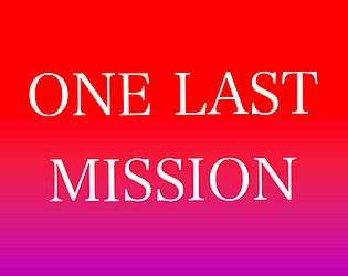 ONE LAST MISSION