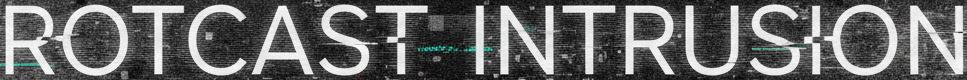 ROTCAST INTRUSION