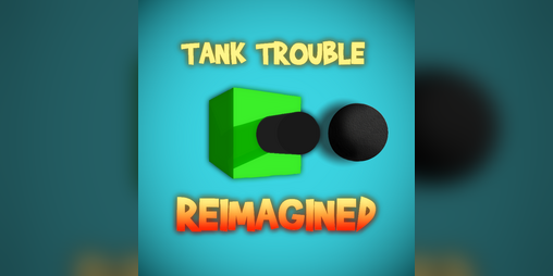 Cover image for Tank Trouble Reimagined
