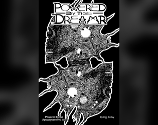 POWERED by the DREAMR RPG Zine   - Powered by the Apocalypse rules and your dreams! 