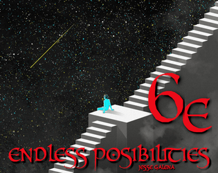 6e: Endless Possibilities (6e Game Jam)   - What could 6e play like? (6e Game Jam Entry) 