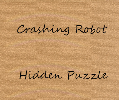 Crashing Robot, Hidden Puzzle