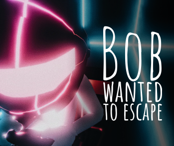 Bob wanted to escape