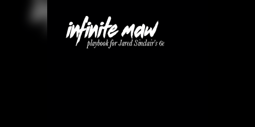 Cover image for Infinite Maw (Playbook for 6e)