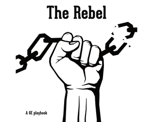 The Rebel (Playbook for 6E)   - A playbook for Jared Sinclair's 6E 