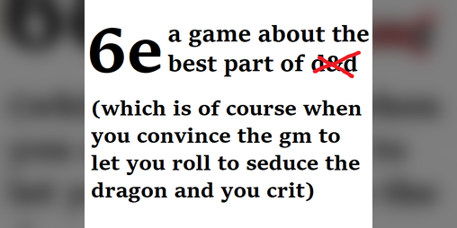 Cover image for 6e: a game about the best part of [redacted rpg name]
