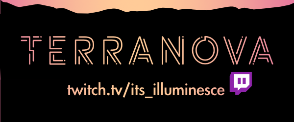 Terranova Livestream: twitch.tv/its_illuminesce