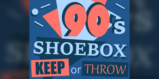 Cover image for 90s shoebox: keep it or throw it away