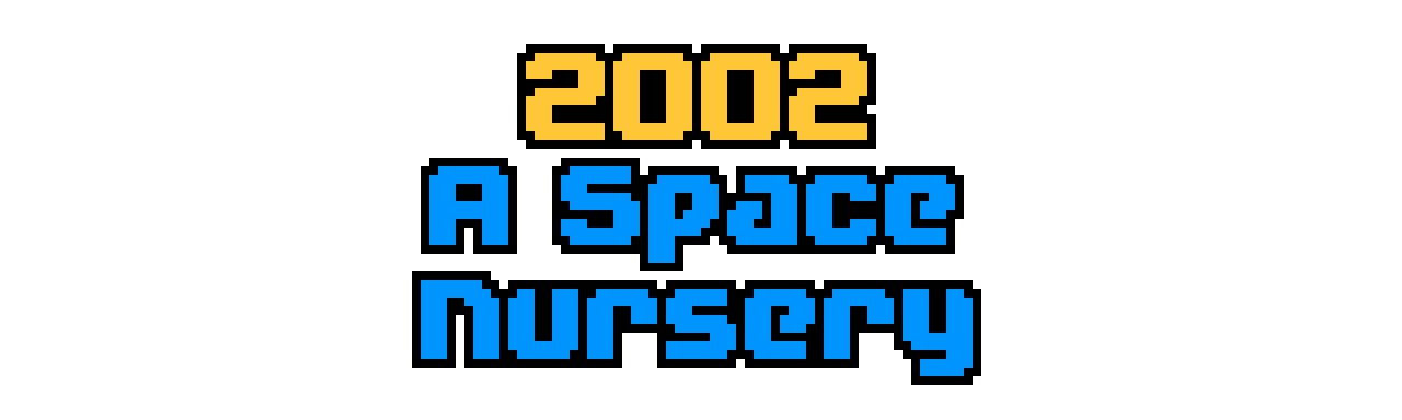 2002: A space Nursery