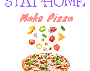 stay hom and make pizza