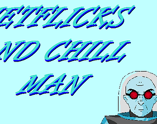 Netflicks and Chill-Man