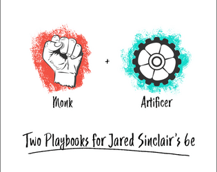 Monk and Artificer (Playbooks for 6e)   - Playbooks for Jared Sinclair's 6e 