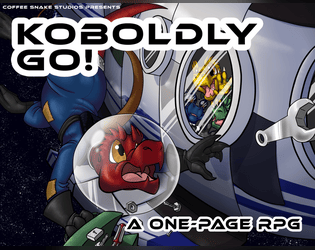 Koboldly Go!   - A one page RPG: Gather a crew, assemble a ship, and KOBOLDLY GO! where no lizard has gone before! 