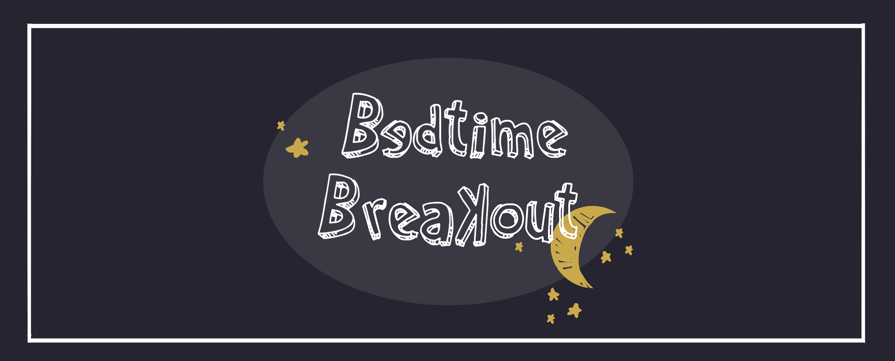 Bedtime Breakout