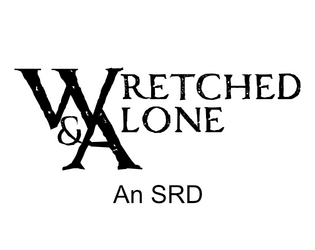 Wretched & Alone SRD   - An SRD for creating journaling games. 