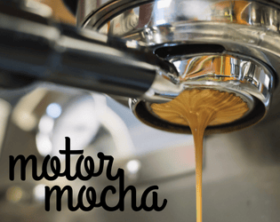 Motor Mocha   - a game for one barista in a global pandemic 