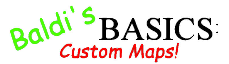 Baldi's Basics: Custom Maps! (Reupload)