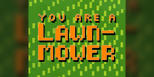 Cover image for You are a lawnmower