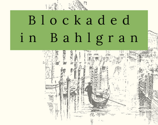 Blockaded in Bahlgran   - A Troika! Pamphlet Adventure 
