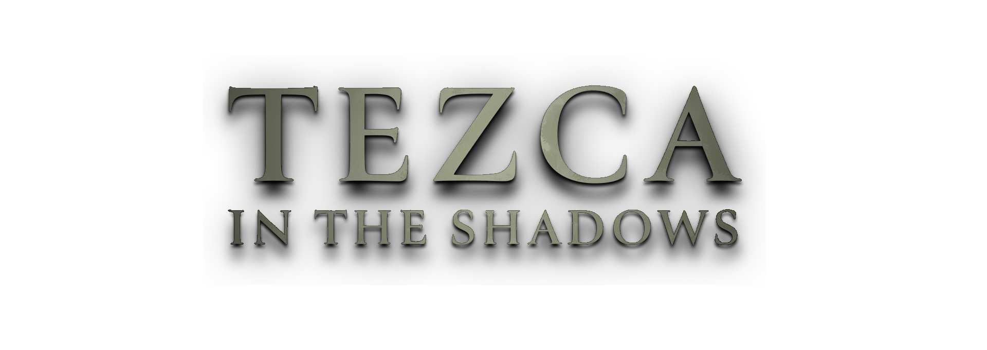 Tezca: In The Shadows